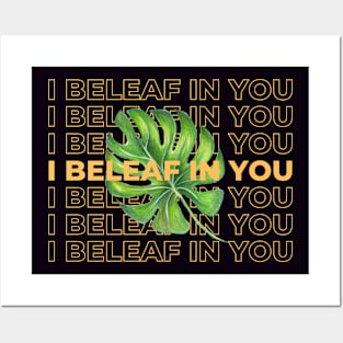 I beleaf in you Posters and Art